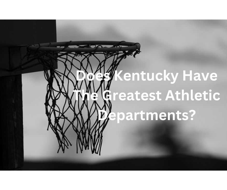 Does Kentucky Have The Greatest Athletic Departments? Should Fans Be